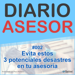 #002 Evita estos 3 potenciales desastres en tu Asesoría