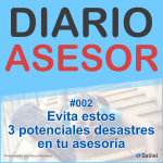 #002 Evita estos 3 potenciales desastres en tu Asesoría